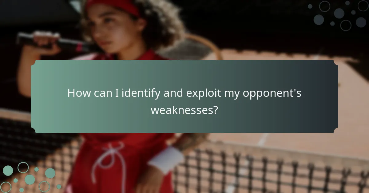 How can I identify and exploit my opponent's weaknesses?