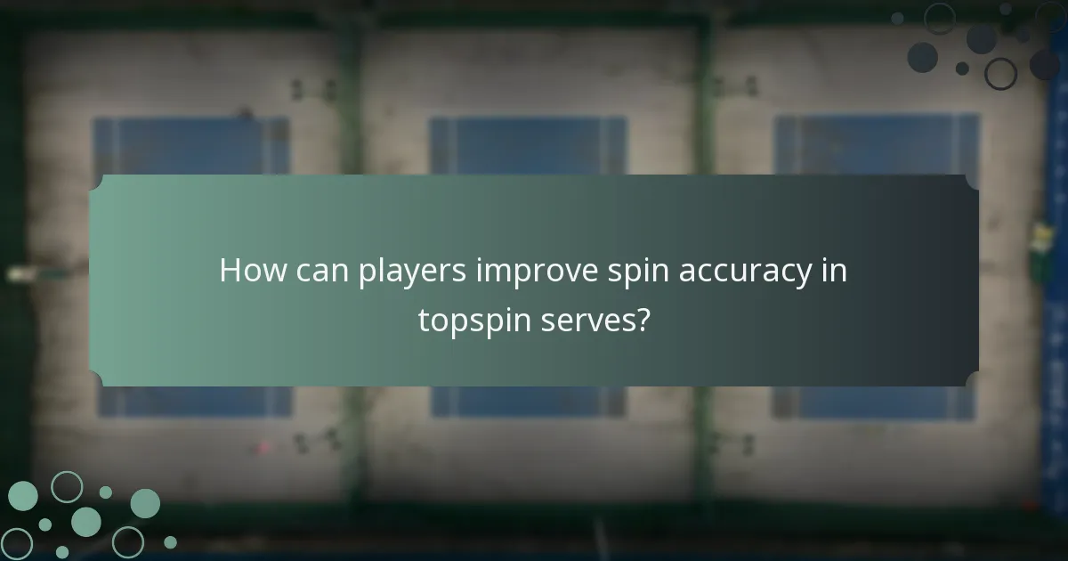 How can players improve spin accuracy in topspin serves?