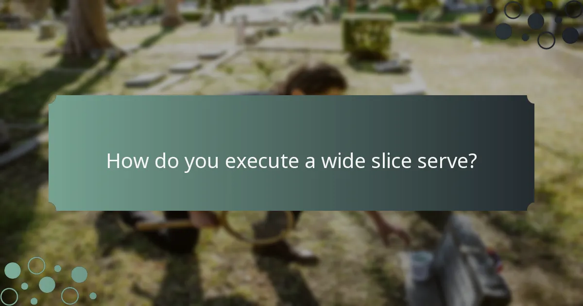 How do you execute a wide slice serve?