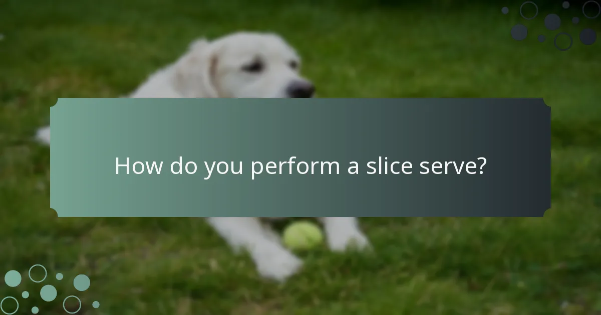 How do you perform a slice serve?