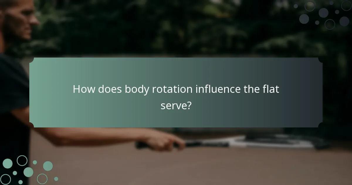How does body rotation influence the flat serve?