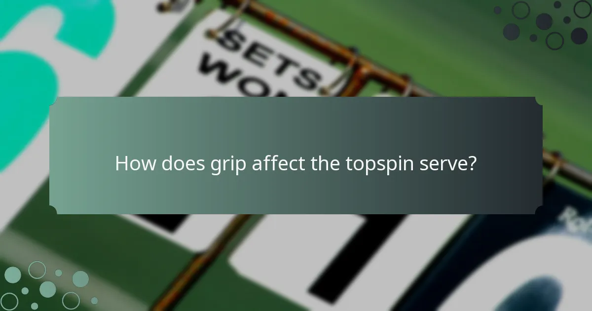 How does grip affect the topspin serve?