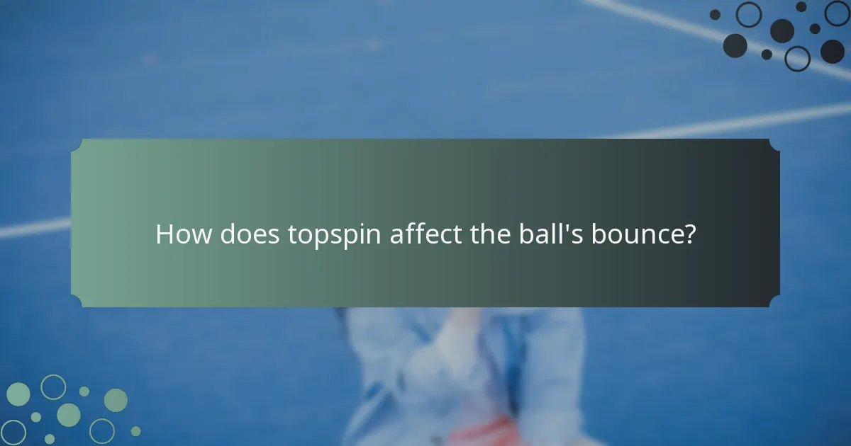 How does topspin affect the ball's bounce?