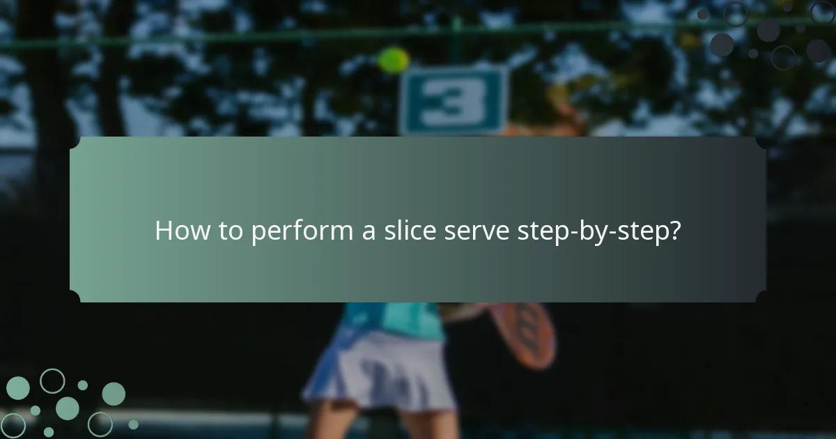 How to perform a slice serve step-by-step?