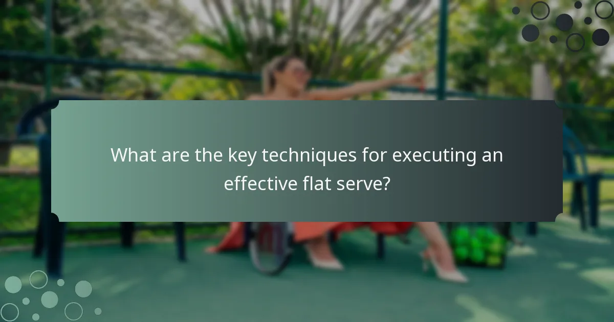What are the key techniques for executing an effective flat serve?